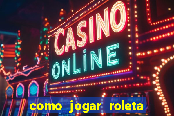 como jogar roleta ao vivo