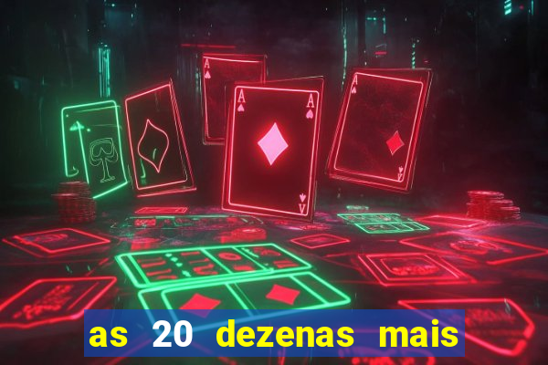 as 20 dezenas mais atrasadas da federal