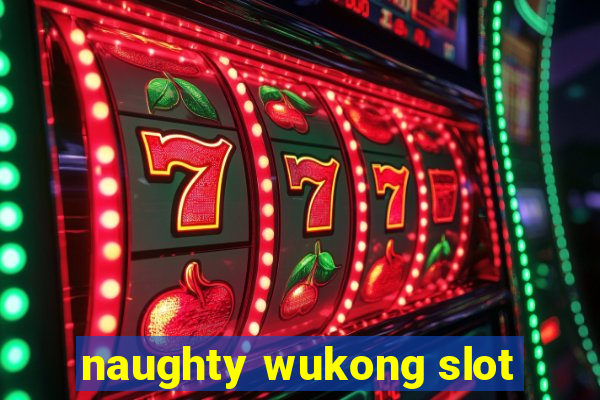 naughty wukong slot