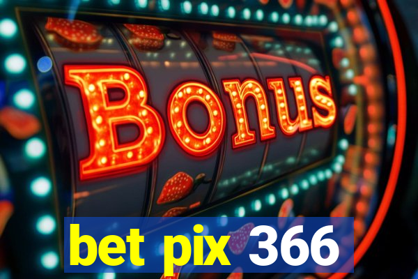 bet pix 366