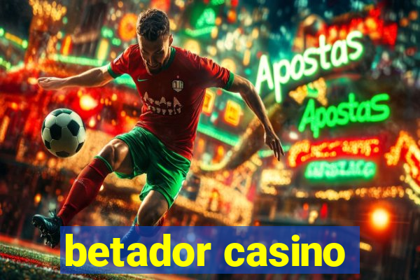 betador casino