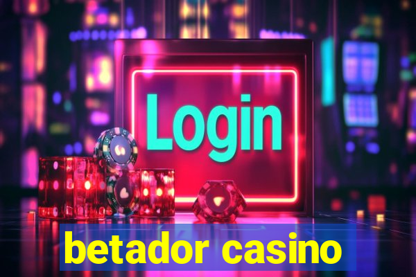 betador casino