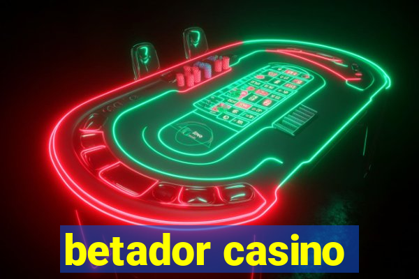 betador casino