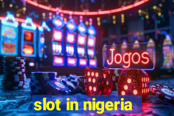 slot in nigeria