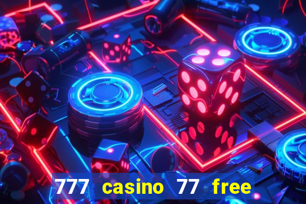 777 casino 77 free spins no deposit