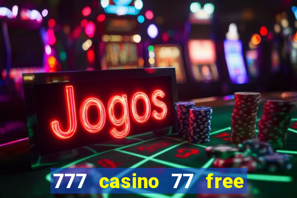 777 casino 77 free spins no deposit