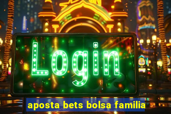 aposta bets bolsa familia