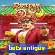 bets antigas