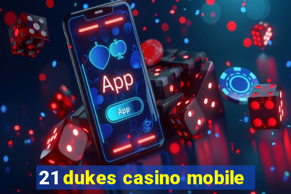 21 dukes casino mobile