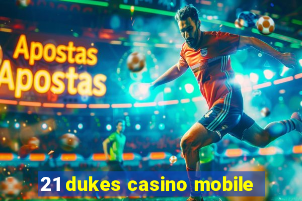 21 dukes casino mobile