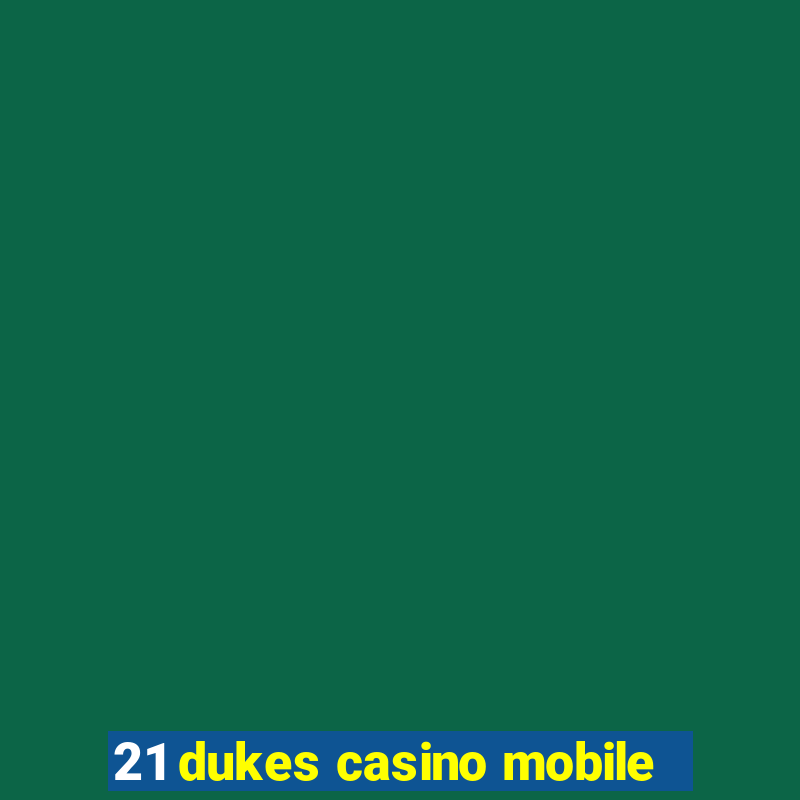 21 dukes casino mobile