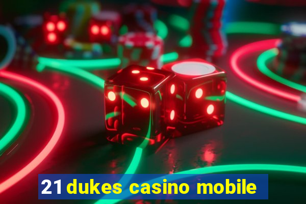 21 dukes casino mobile