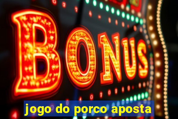 jogo do porco aposta