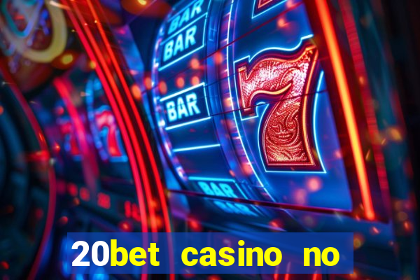 20bet casino no deposit bonus 2023