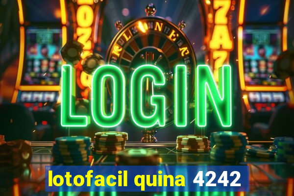 lotofacil quina 4242