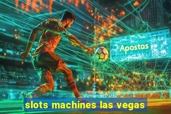 slots machines las vegas