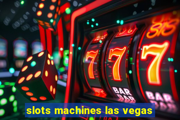 slots machines las vegas