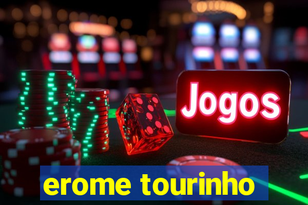 erome tourinho