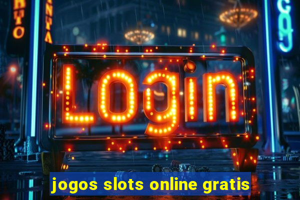 jogos slots online gratis