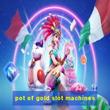 pot of gold slot machines