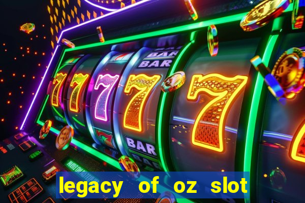 legacy of oz slot free play