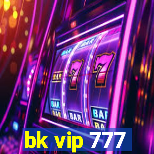 bk vip 777