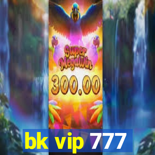 bk vip 777