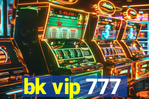 bk vip 777