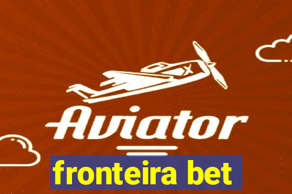 fronteira bet