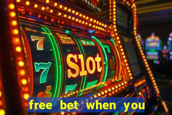 free bet when you join no deposit