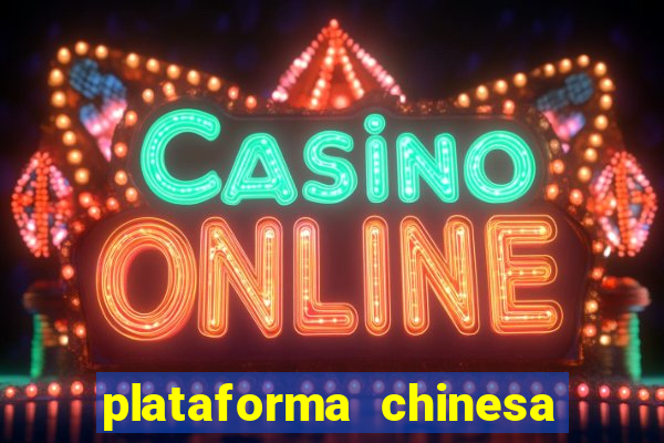 plataforma chinesa de jogo