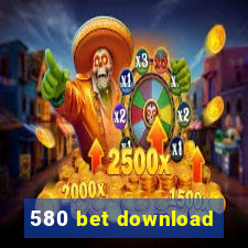 580 bet download