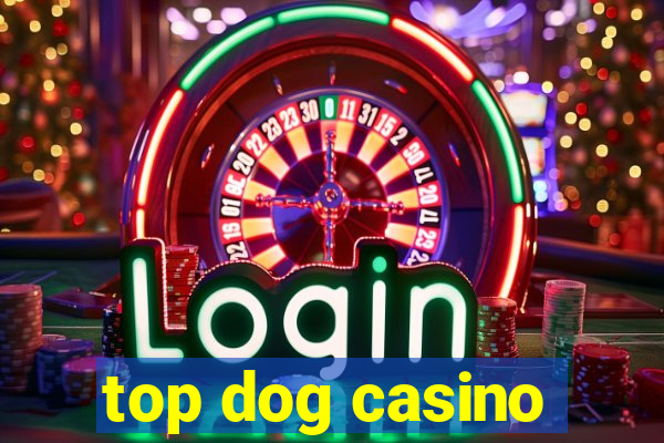 top dog casino