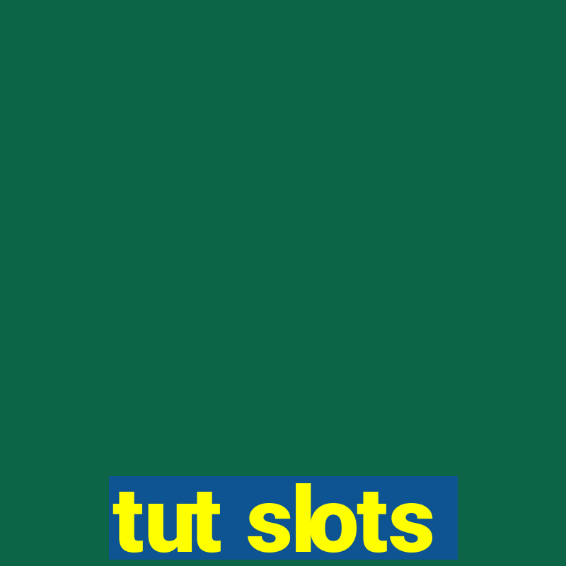 tut slots