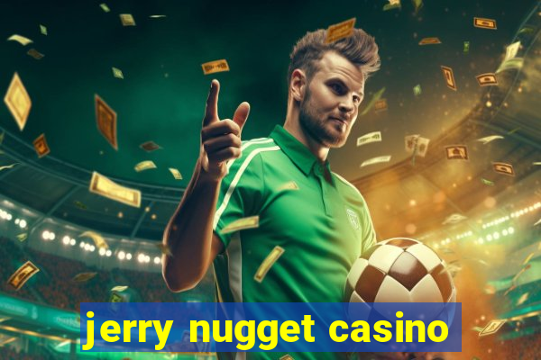 jerry nugget casino