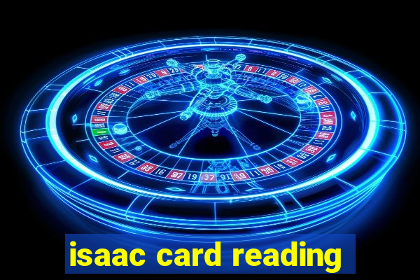 isaac card reading