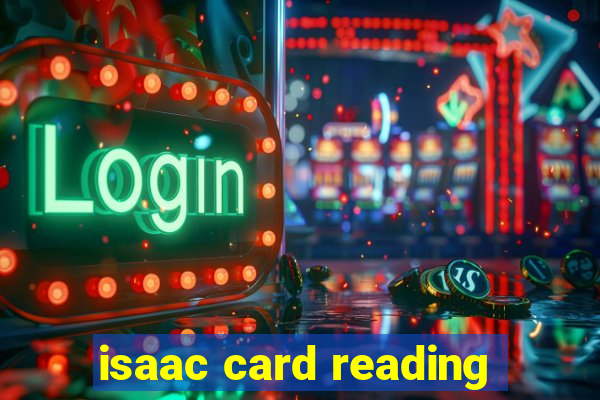 isaac card reading