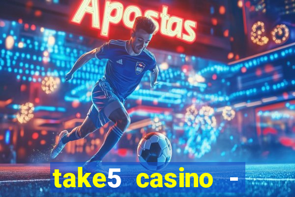 take5 casino - slot machines