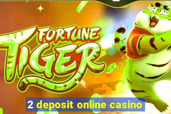 2 deposit online casino