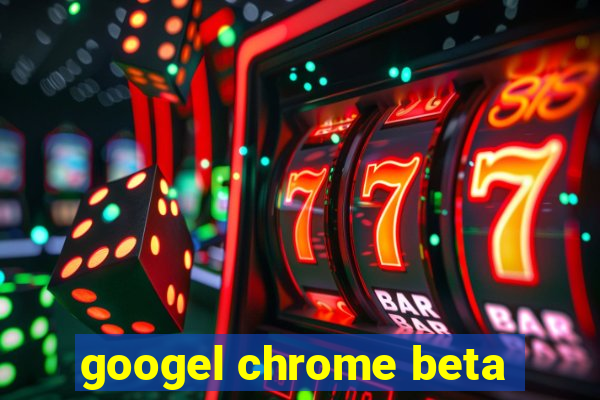 googel chrome beta