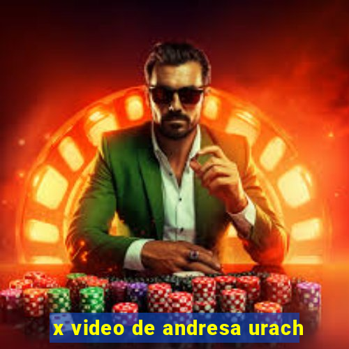 x video de andresa urach