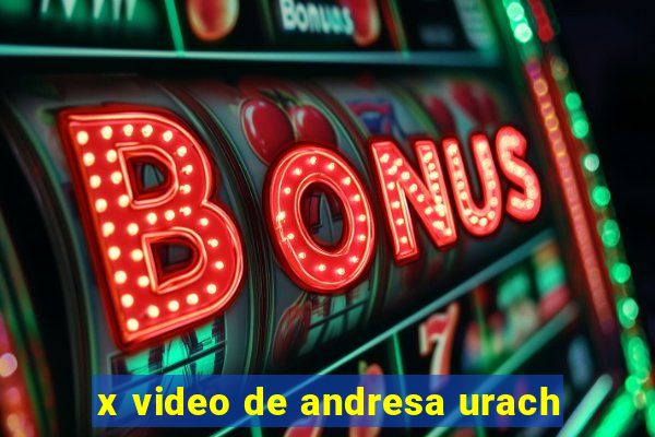 x video de andresa urach