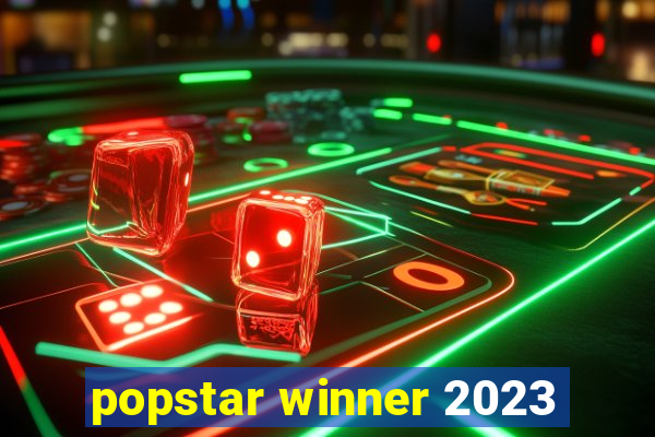 popstar winner 2023