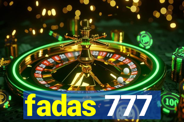 fadas 777