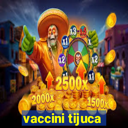 vaccini tijuca