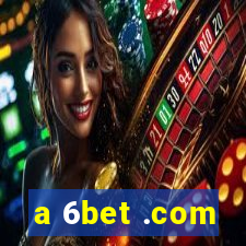 a 6bet .com