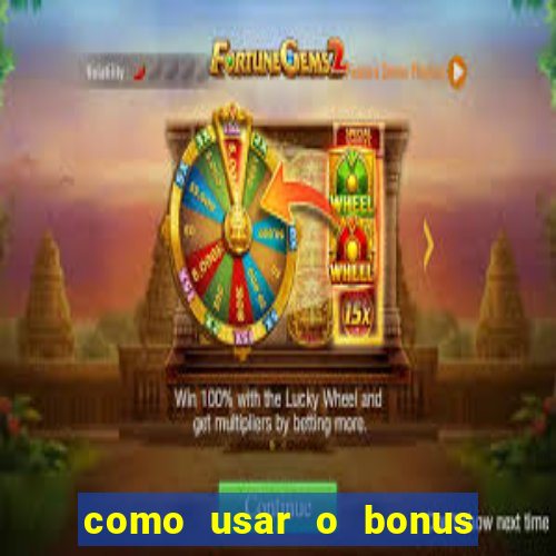 como usar o bonus estrela bet