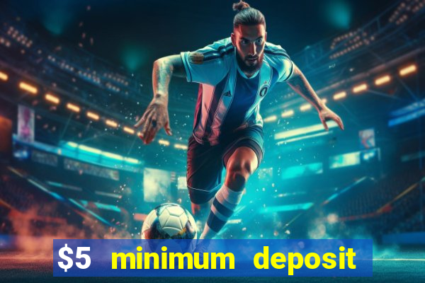 $5 minimum deposit casino usa