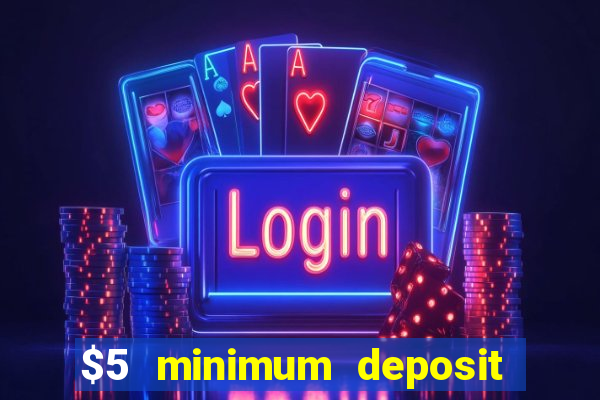 $5 minimum deposit casino usa