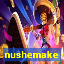 nushemake